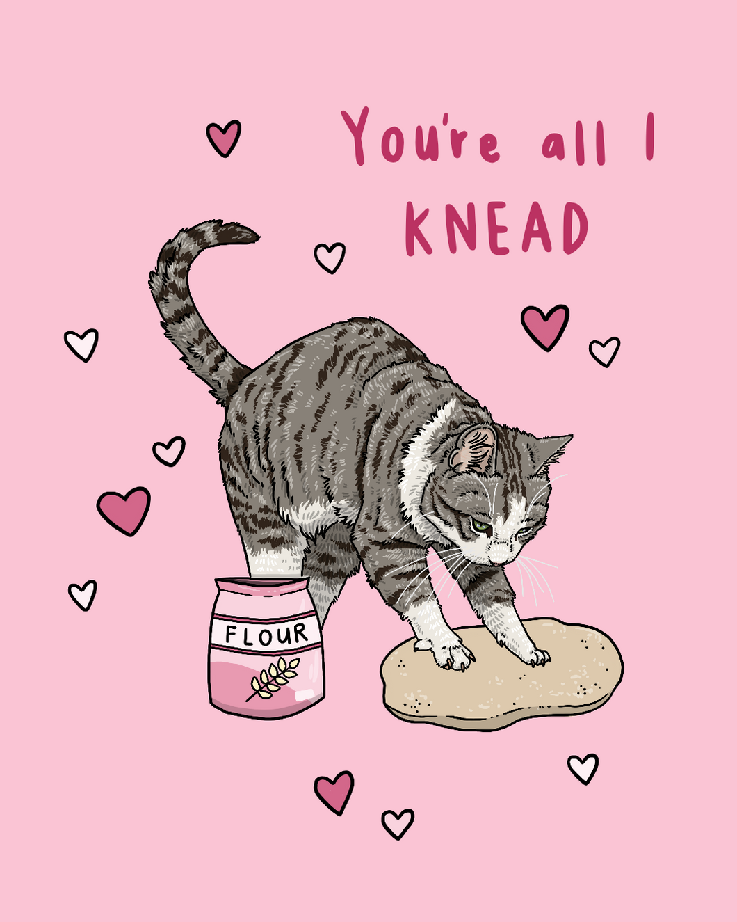 You're All I KNEAD Print