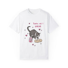 Load image into Gallery viewer, You&#39;re All I Knead T-Shirt
