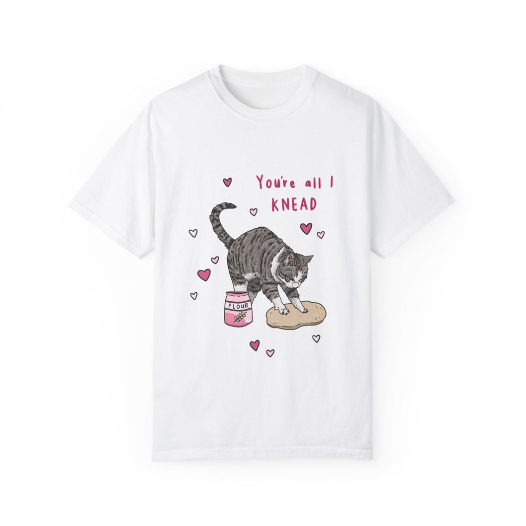 You're All I Knead T-Shirt