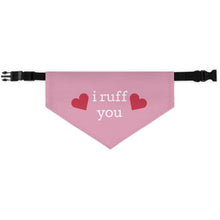 Load image into Gallery viewer, &quot;i ruff you&quot; Pet Bandana Collar
